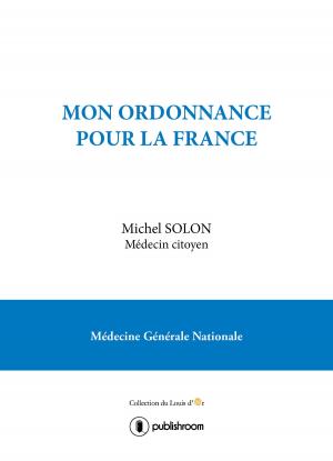 Cover of the book Mon ordonnance pour la France by Daniel Bourdon