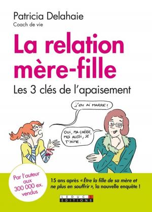 Cover of the book La relation mère-fille by Elsa Grangier, Dr. Ève Balzamo