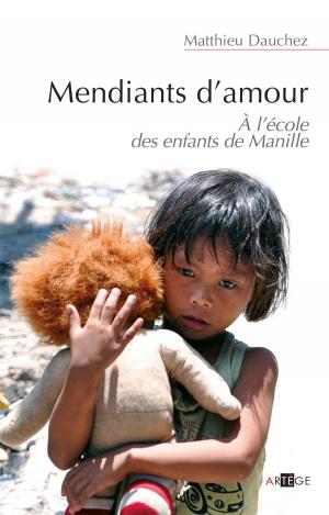 Cover of the book Mendiants d'amour by Robert Sarah, Mgr Marc Aillet