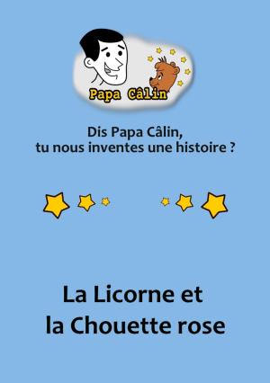 Cover of the book Papa Câlin - 035 - La Licorne et la Chouette rose by Laurent MARQUET, Angelo MADYALES, Léon CARDRÉ