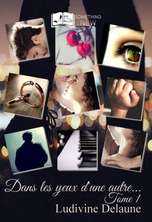 Cover of the book Dans les yeux d'une autre, tome 1 by Wendy Donella