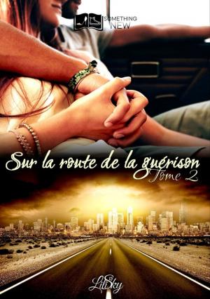 Cover of the book Sur la route de la guérison, tome 2 by Léticia Joguin-Rouxelle