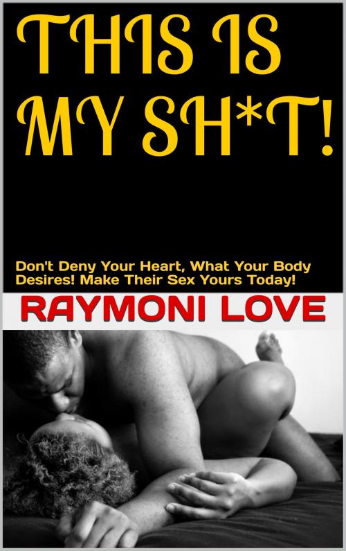 Cover of the book This Is My Sh*T! by Raymoni Love, Best Books inc