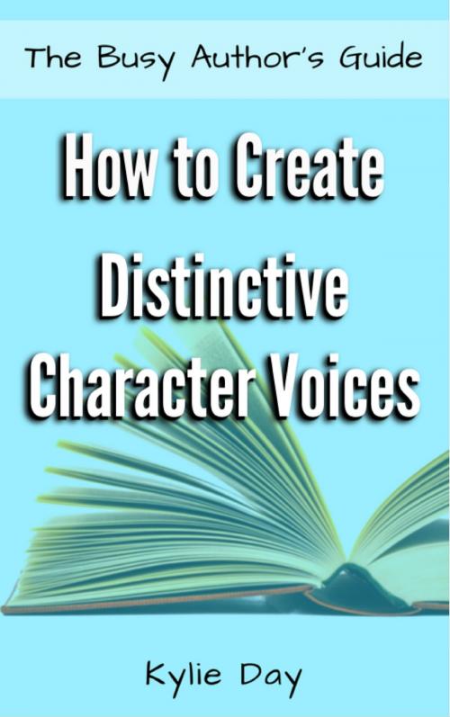 Cover of the book How to Create Distinctive Character Voices by Kylie Day, Kylie Day