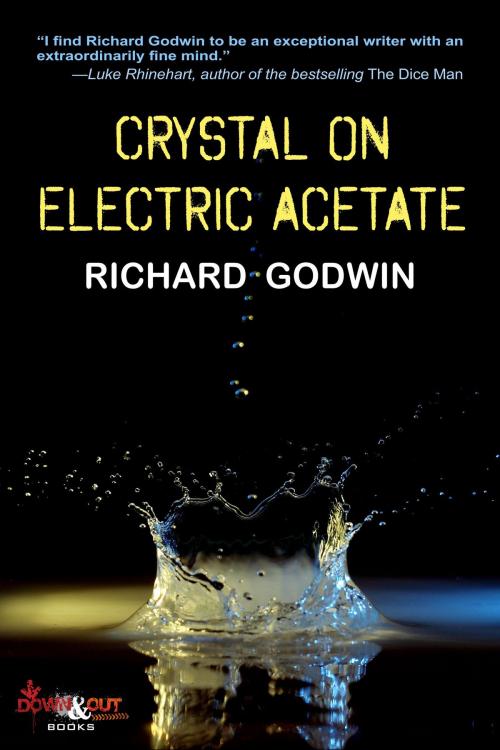 Cover of the book Crystal on Electric Acetate: Stories by Richard Godwin, Down & Out Books