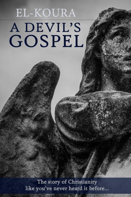 Cover of the book A Devil's Gospel by Karl El-Koura, Karl El-Koura