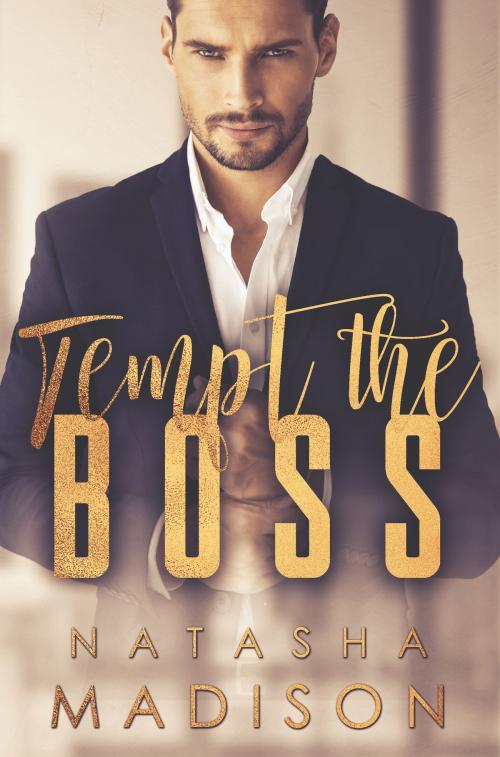 Cover of the book Tempt The Boss by Natasha Madison, Natasha Madison