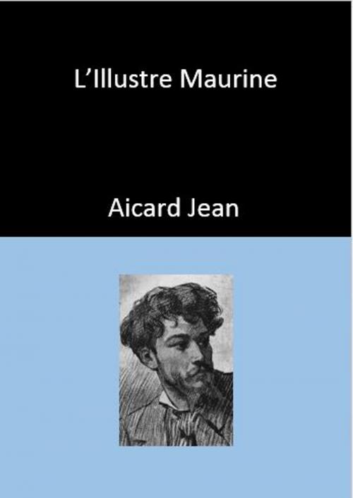 Cover of the book L’Illustre Maurin by Aicard Jean, YADE