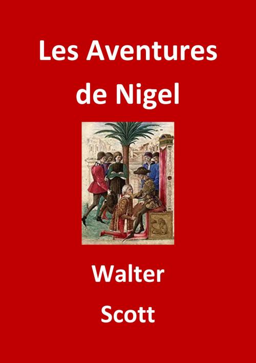Cover of the book Les Aventures de Nigel by Walter Scott, JBR