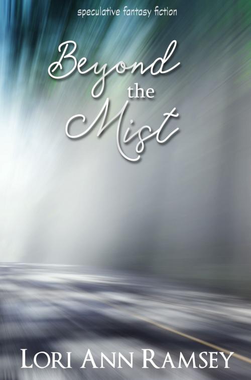 Cover of the book Beyond the Mist by Lori Ann Ramsey, Lori ann Ramsey