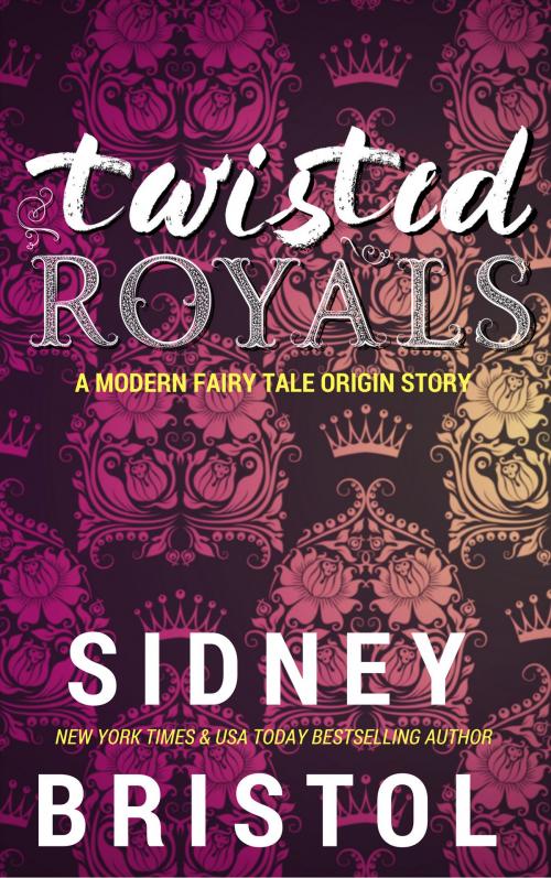 Cover of the book Twisted Royals Origin Story by Sidney Bristol, Inked Press