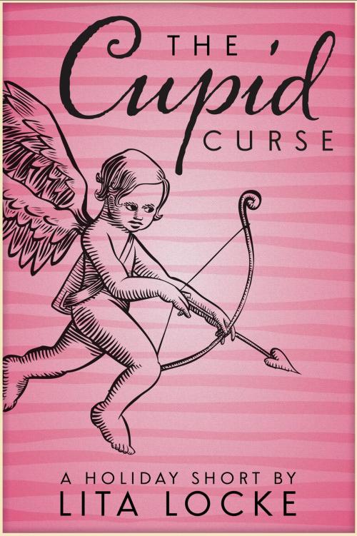 Cover of the book The Cupid Curse by Lita Locke, Lita Locke