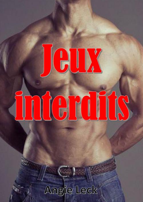 Cover of the book Jeux interdits by Angie Leck, AL Edition