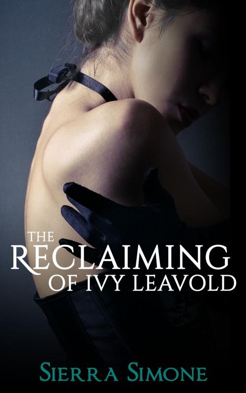 Cover of the book The Reclaiming of Ivy Leavold by Sierra Simone, Sierra Simone