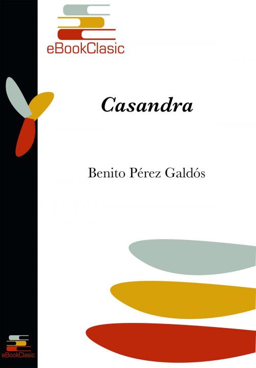 Cover of the book Casandra (Anotado) by Benito Pérez Galdós, eBookClasic