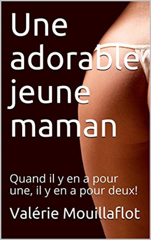 Cover of the book Une adorable jeune maman by Valérie Mouillaflot, éditions de la Sirène