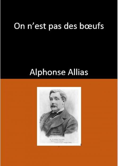 Cover of the book On n’est pas des bœufs by Allais Alphonse, YADE