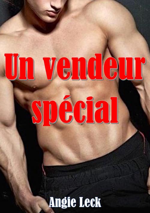 Cover of the book Un vendeur spécial by Angie Leck, AL Edition
