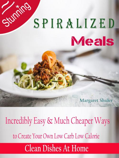Cover of the book STUNNING SPIRALIZED MEALS by Margaret Shuler, Dhimant N Parekh