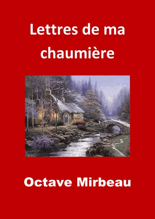 Cover of the book Lettres de ma chaumière by Octave Mirbeau, JBR