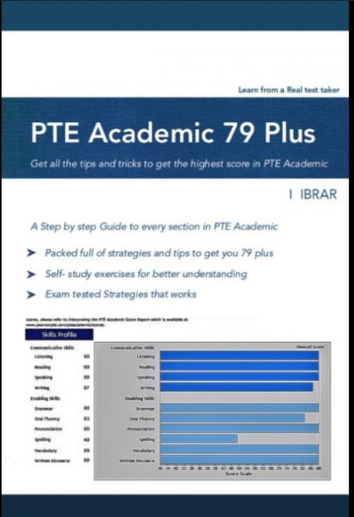 Cover of the book PTE Academic 79 Plus by I Ibrar, PTE Academic 79 Plus