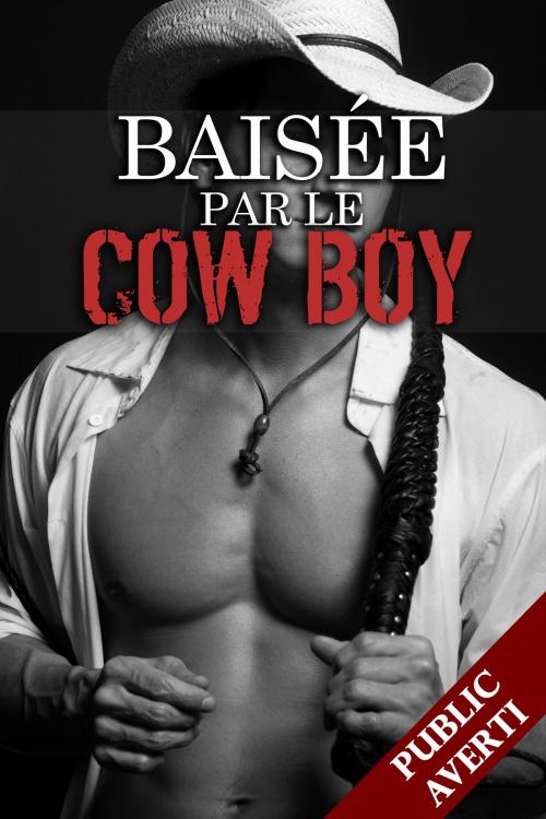 Cover of the book Baisée par le Cow Boy by Amber Jones, Amber Jones