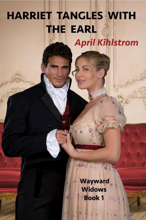 Cover of the book Harriet Tangles With The Earl by April Kihlstrom, April Kihlstrom