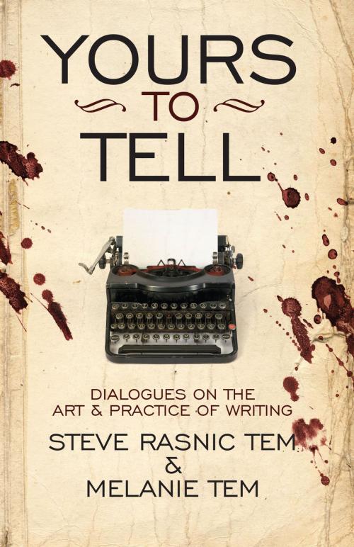 Cover of the book Yours to Tell: Dialogues on the Art & Practice of Writing by Steve Rasnic Tem, Melanie Tem, Apex Publications