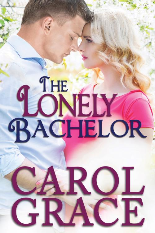 Cover of the book The Lonely Bachelor by Carol Grace, Carol Grace