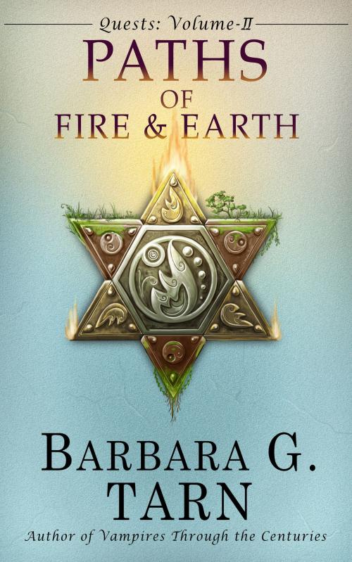 Cover of the book Quests Volume Two: The Paths of Fire and Earth by Barbara G.Tarn, Unicorn Productions