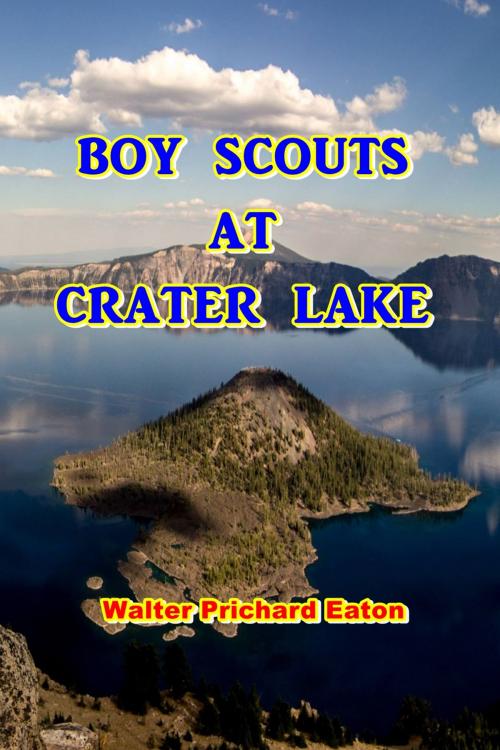 Cover of the book Boy Scouts at Crater Lake by Walter Prichard Eaton, Green Bird Press