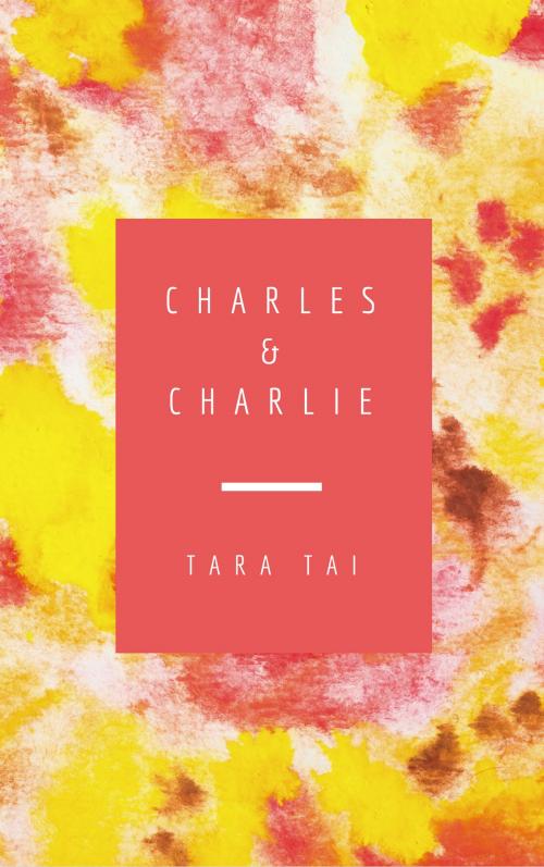 Cover of the book Charles & Charlie by Tara Tai, Chong Swee Han Louise