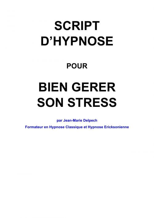 Cover of the book Pour bien gérer son stress by Jean-Marie Delpech, Jean-Marie Delpech