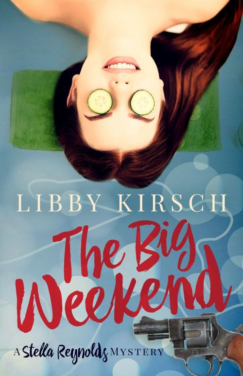 Cover of the book The Big Weekend by Libby Kirsch, Sunnyside Press