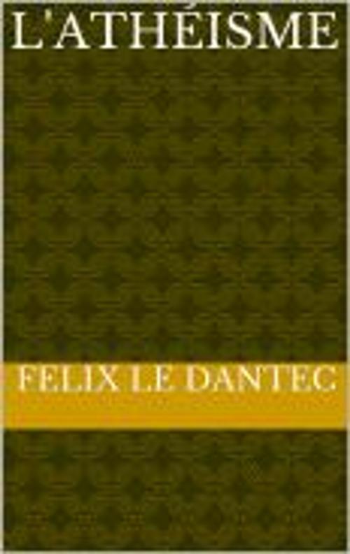 Cover of the book Athéisme by Félix  Le Dantec, GV