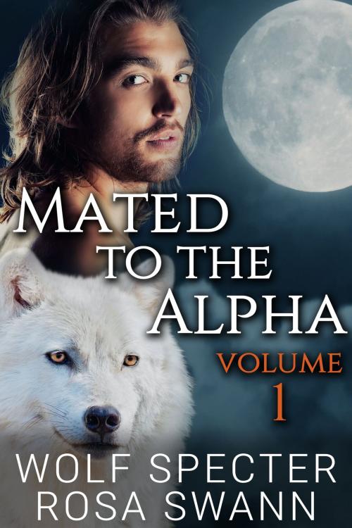Cover of the book Mated to the Alpha Volume 1 by Wolf Specter, Rosa Swann, 5 Times Chaos