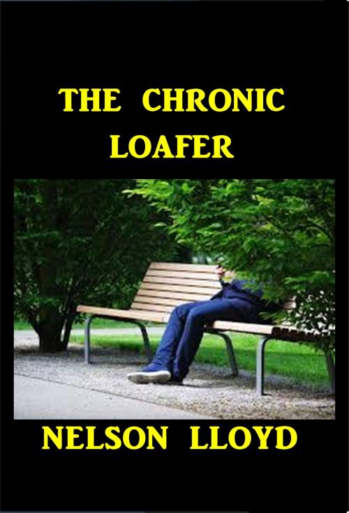 Cover of the book The Chronic Loafer by Nelson Lloyd, Green Bird Press