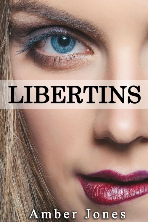 Cover of the book Libertins by Amber Jones, Amber Jones