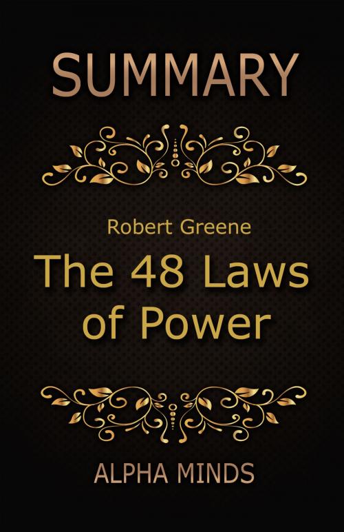 Cover of the book Summary: The 48 Laws of Power by Robert Greene by Alpha Minds, Alpha Minds