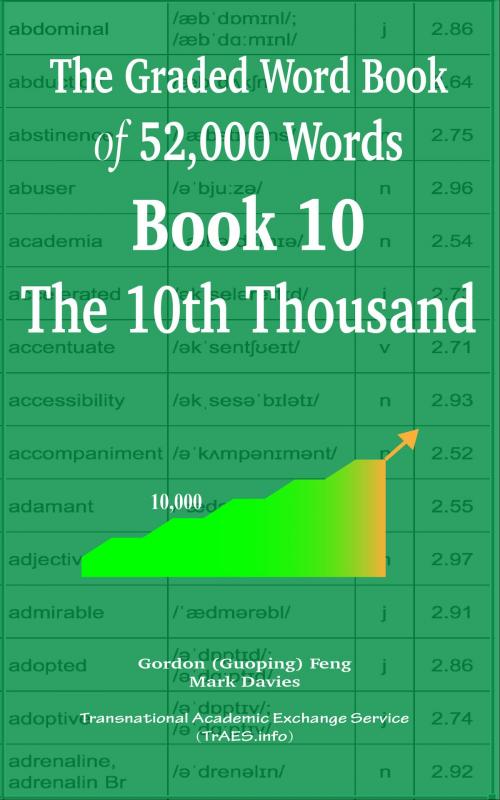 Cover of the book The Graded Wordbook of 52,000 Words Book 10: The 10th Thousand by Gordon (Guoping) Feng, Mark Davies, Transnational Academic Exchange Service (TrAES.info)