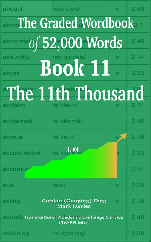 Cover of the book The Graded Wordbook of 52,000 Words Book 11: The 11th Thousand by Gordon (Guoping) Feng, Mark Davies, Transnational Academic Exchange Service (TrAES.info)