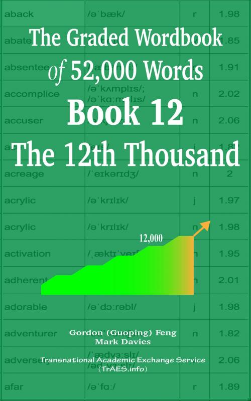 Cover of the book The Graded Wordbook of 52,000 Words Book 12: The 12th Thousand by Gordon (Guoping) Feng, Mark Davies, Transnational Academic Exchange Service (TrAES.info)
