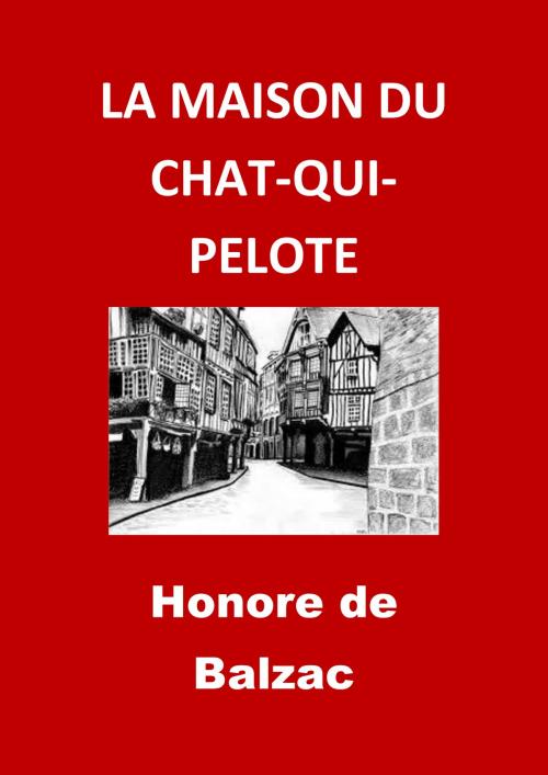 Cover of the book LA MAISON DU CHAT-QUI-PELOTE by Honore de Balzac, JBR