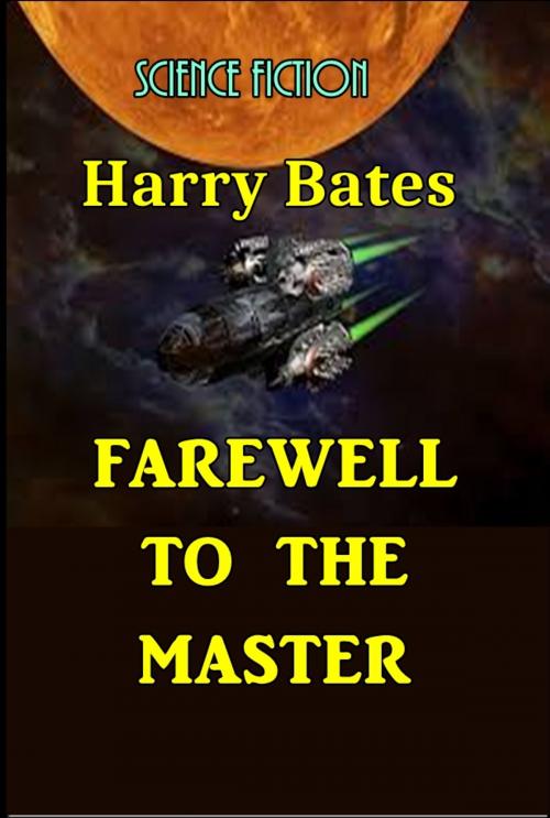 Cover of the book Farewell to the Master by Harry Bates, Green Bird Press