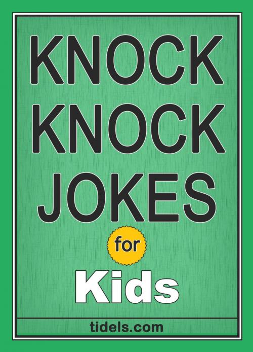Cover of the book Knock Knock Jokes for Kids by Tidels, Tidels LLC