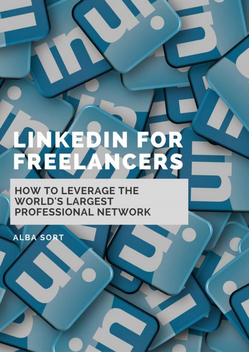 Cover of the book LinkedIn for Freelancers by Alba Sort, N/A