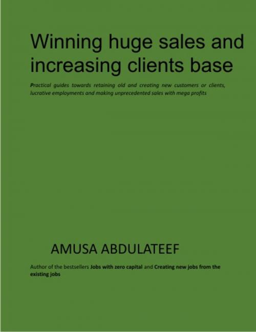 Cover of the book winning huge sales and increasing clients base by amusa abdulateef, addin resources ventures