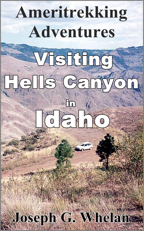 Cover of the book Ameritrekking Adventures: Visiting Hells Canyon in Idaho by Joseph Whelan, Triplanetary Press