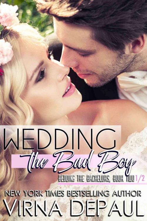 Cover of the book Wedding the Bad Boy by Virna DePaul, Virna DePaul
