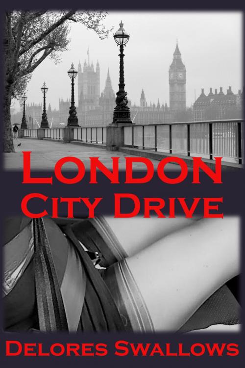 Cover of the book London City Drive by Delores Swallows, Excessica